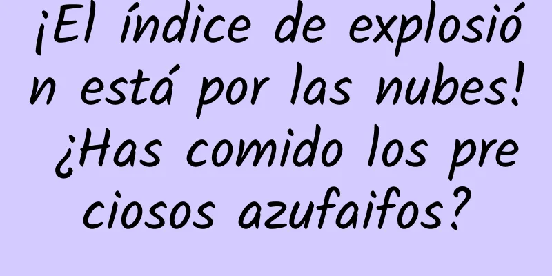 ¡El índice de explosión está por las nubes! ¿Has comido los preciosos azufaifos?