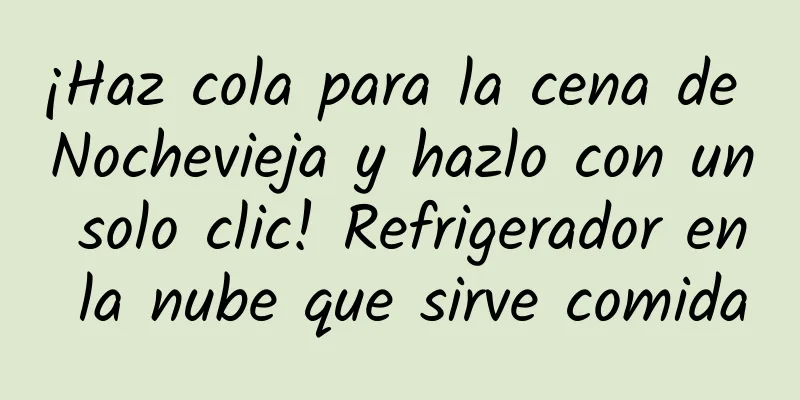 ¡Haz cola para la cena de Nochevieja y hazlo con un solo clic! Refrigerador en la nube que sirve comida