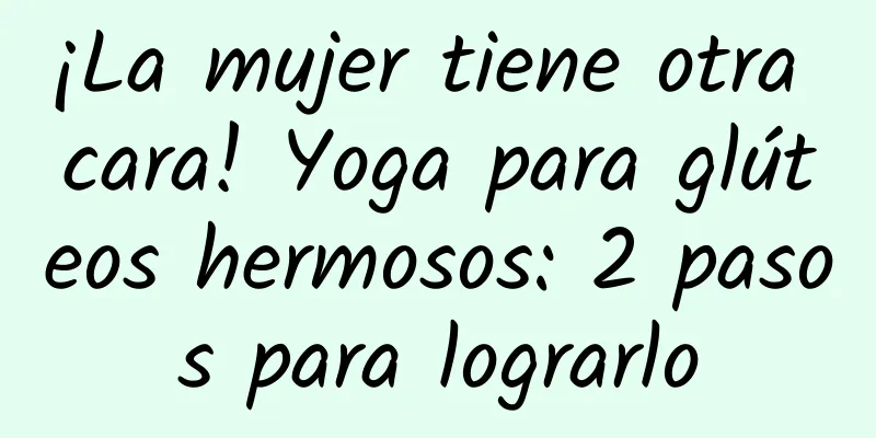 ¡La mujer tiene otra cara! Yoga para glúteos hermosos: 2 pasos para lograrlo