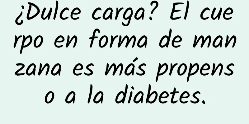 ¿Dulce carga? El cuerpo en forma de manzana es más propenso a la diabetes.