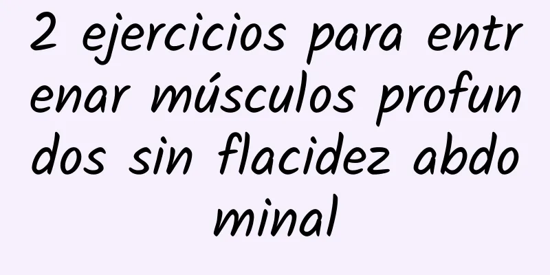 2 ejercicios para entrenar músculos profundos sin flacidez abdominal