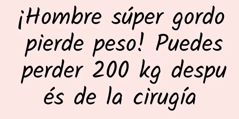 ¡Hombre súper gordo pierde peso! Puedes perder 200 kg después de la cirugía
