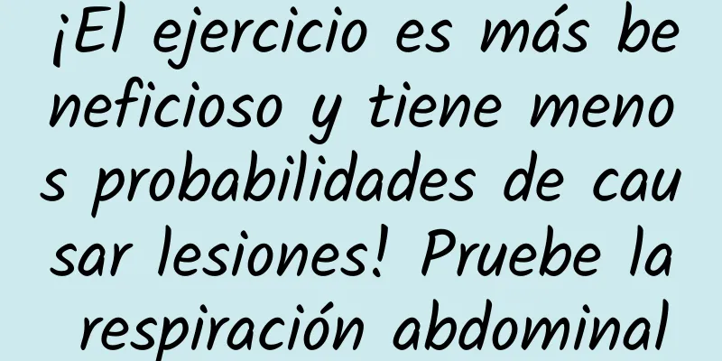 ¡El ejercicio es más beneficioso y tiene menos probabilidades de causar lesiones! Pruebe la respiración abdominal