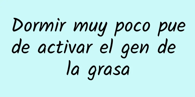 Dormir muy poco puede activar el gen de la grasa