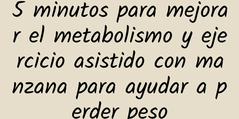 5 minutos para mejorar el metabolismo y ejercicio asistido con manzana para ayudar a perder peso