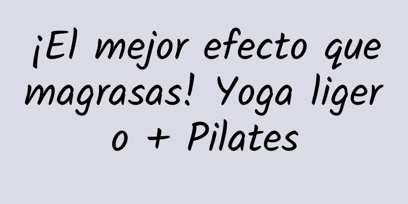 ¡El mejor efecto quemagrasas! Yoga ligero + Pilates