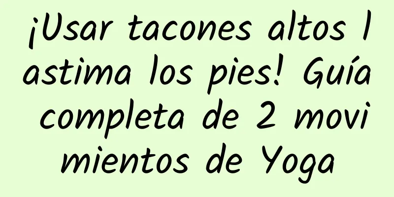 ¡Usar tacones altos lastima los pies! Guía completa de 2 movimientos de Yoga