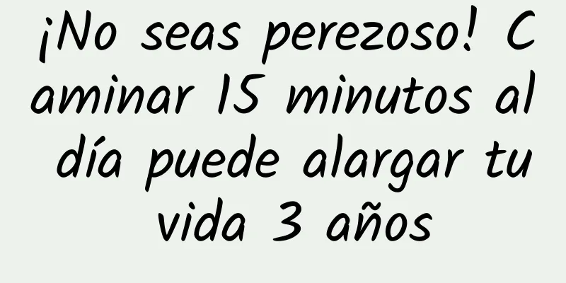 ¡No seas perezoso! Caminar 15 minutos al día puede alargar tu vida 3 años