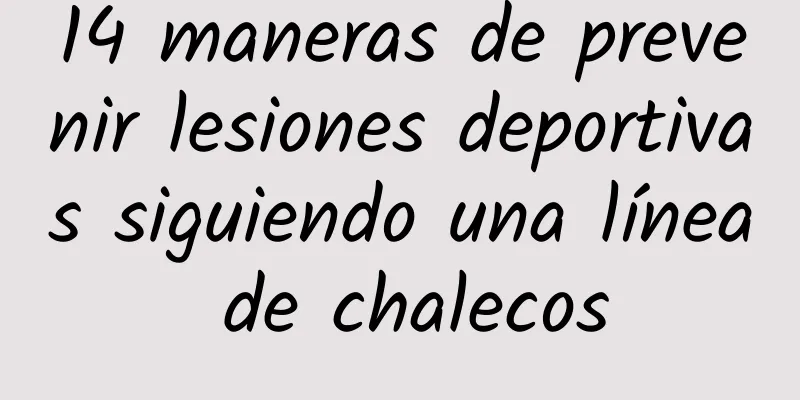 14 maneras de prevenir lesiones deportivas siguiendo una línea de chalecos