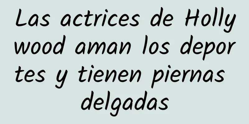 Las actrices de Hollywood aman los deportes y tienen piernas delgadas