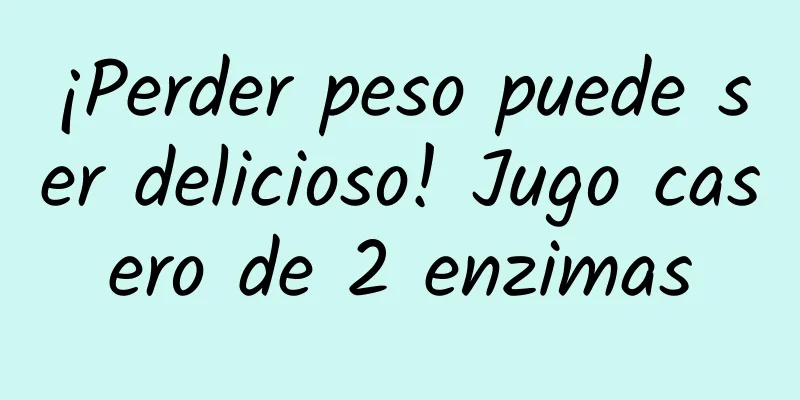 ¡Perder peso puede ser delicioso! Jugo casero de 2 enzimas