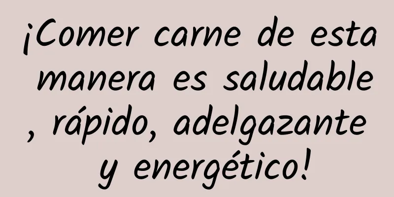 ¡Comer carne de esta manera es saludable, rápido, adelgazante y energético!