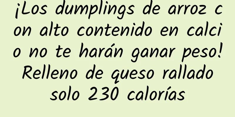 ¡Los dumplings de arroz con alto contenido en calcio no te harán ganar peso! Relleno de queso rallado solo 230 calorías