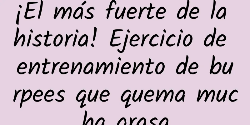 ¡El más fuerte de la historia! Ejercicio de entrenamiento de burpees que quema mucha grasa