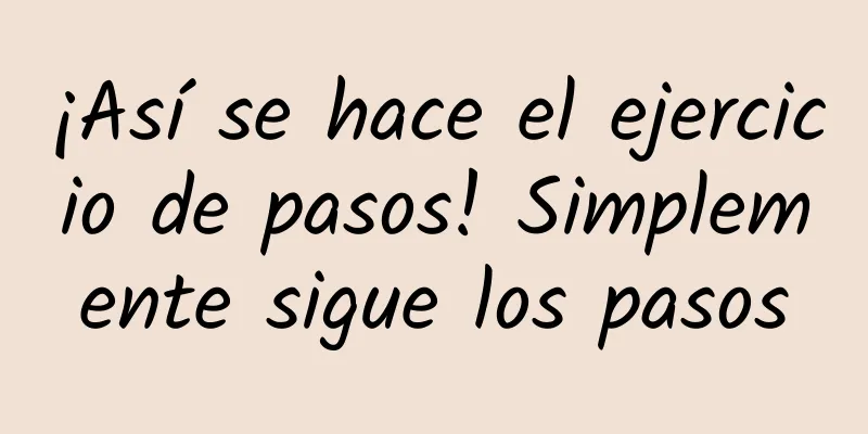 ¡Así se hace el ejercicio de pasos! Simplemente sigue los pasos