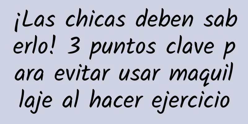 ¡Las chicas deben saberlo! 3 puntos clave para evitar usar maquillaje al hacer ejercicio