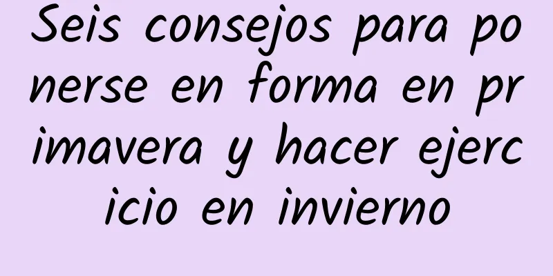 Seis consejos para ponerse en forma en primavera y hacer ejercicio en invierno