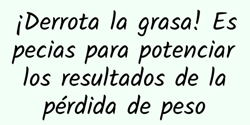 ¡Derrota la grasa! Especias para potenciar los resultados de la pérdida de peso