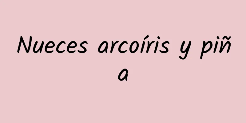 Nueces arcoíris y piña