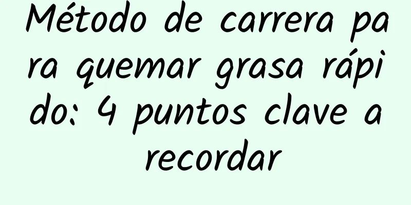 Método de carrera para quemar grasa rápido: 4 puntos clave a recordar