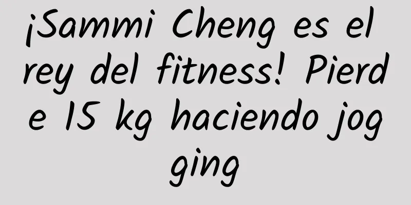 ¡Sammi Cheng es el rey del fitness! Pierde 15 kg haciendo jogging