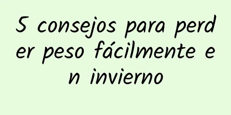 5 consejos para perder peso fácilmente en invierno