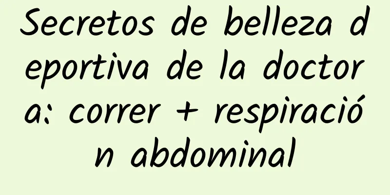 Secretos de belleza deportiva de la doctora: correr + respiración abdominal