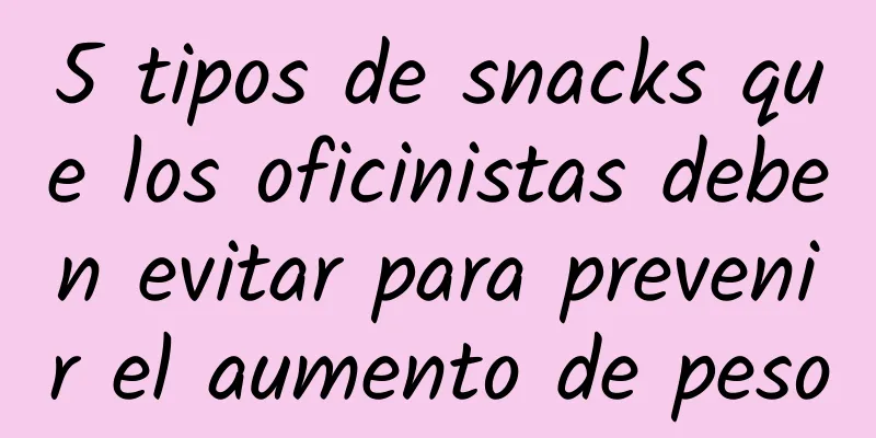 5 tipos de snacks que los oficinistas deben evitar para prevenir el aumento de peso