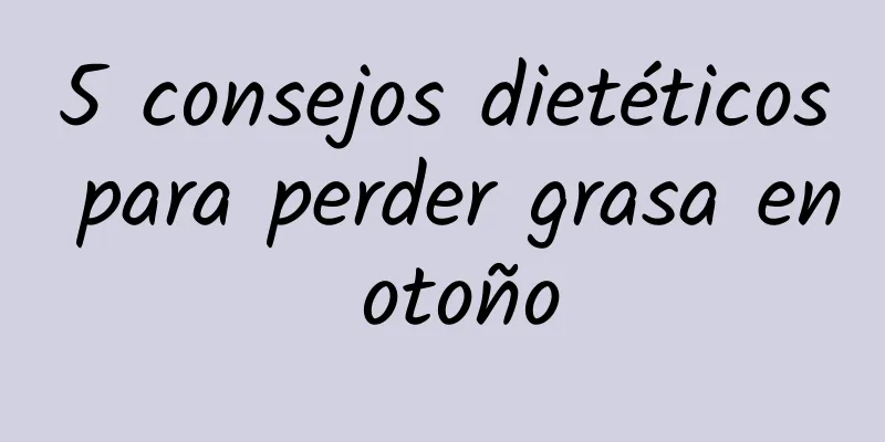 5 consejos dietéticos para perder grasa en otoño