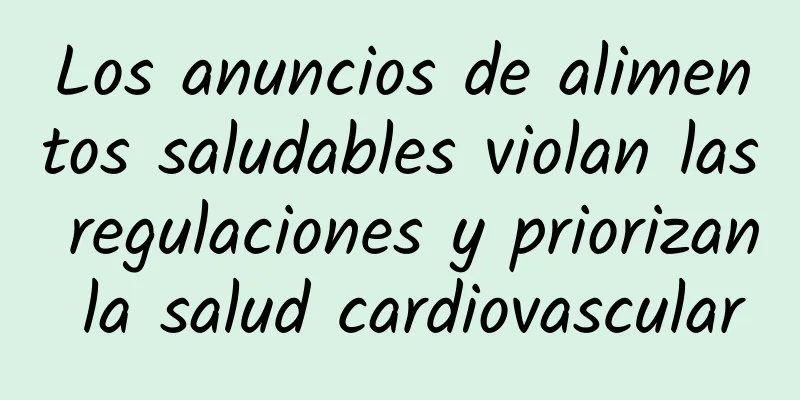 Los anuncios de alimentos saludables violan las regulaciones y priorizan la salud cardiovascular