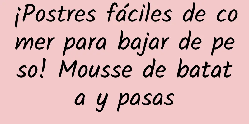 ¡Postres fáciles de comer para bajar de peso! Mousse de batata y pasas