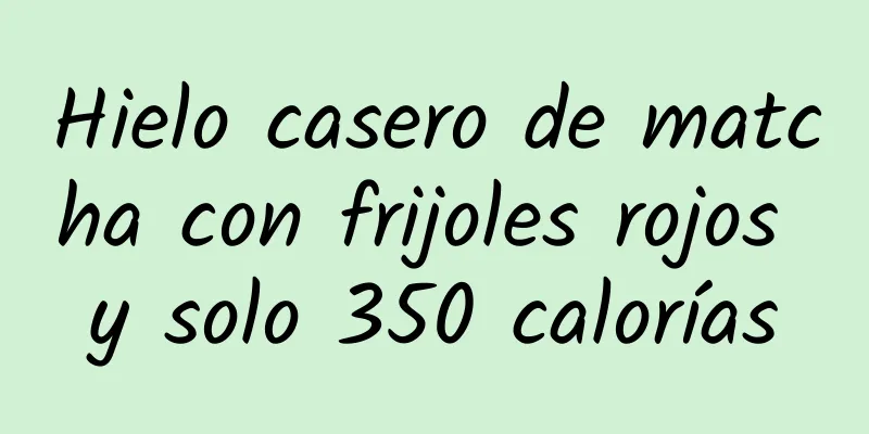 Hielo casero de matcha con frijoles rojos y solo 350 calorías