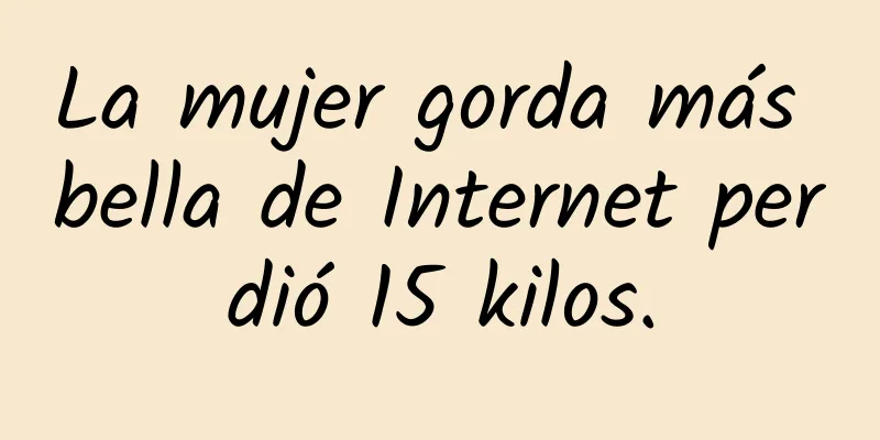 La mujer gorda más bella de Internet perdió 15 kilos.