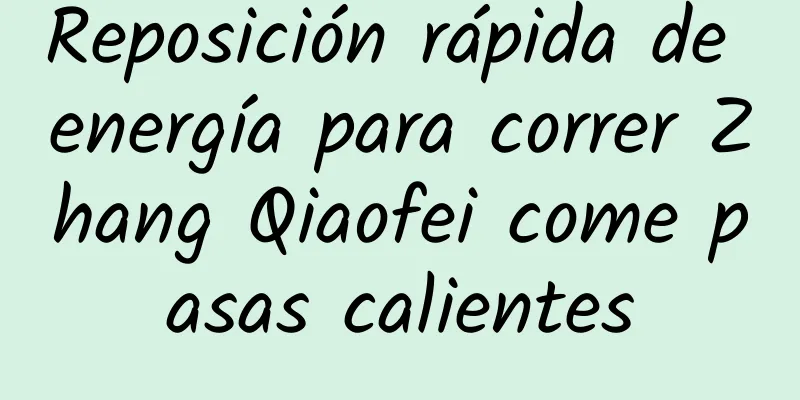 Reposición rápida de energía para correr Zhang Qiaofei come pasas calientes
