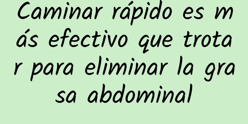 Caminar rápido es más efectivo que trotar para eliminar la grasa abdominal