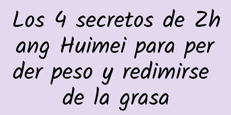 Los 4 secretos de Zhang Huimei para perder peso y redimirse de la grasa