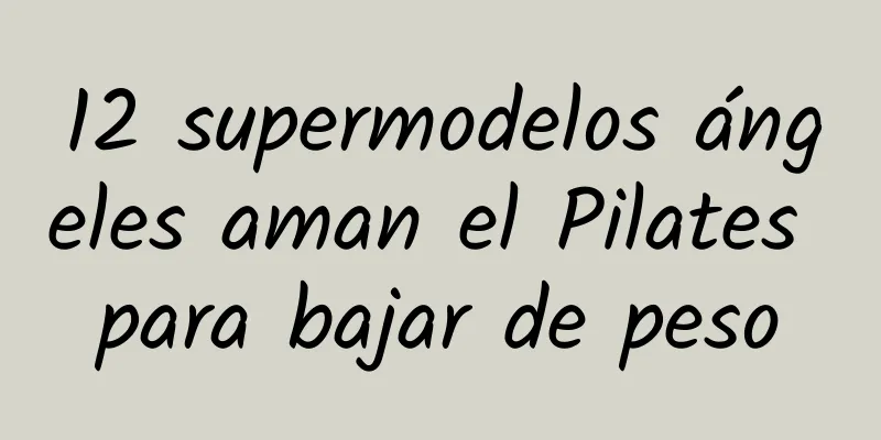 12 supermodelos ángeles aman el Pilates para bajar de peso