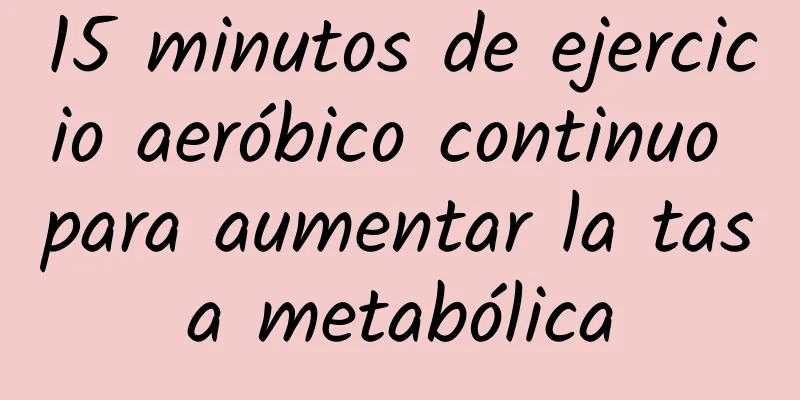 15 minutos de ejercicio aeróbico continuo para aumentar la tasa metabólica