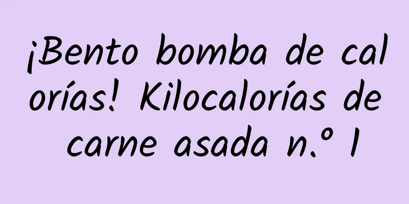 ¡Bento bomba de calorías! Kilocalorías de carne asada n.° 1