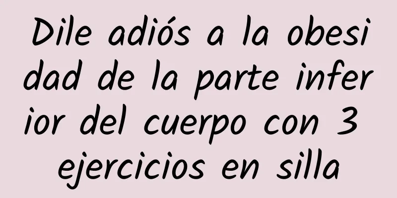 Dile adiós a la obesidad de la parte inferior del cuerpo con 3 ejercicios en silla