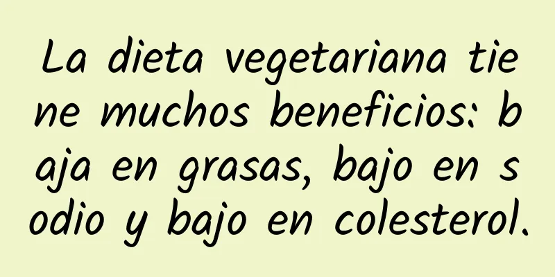 La dieta vegetariana tiene muchos beneficios: baja en grasas, bajo en sodio y bajo en colesterol.