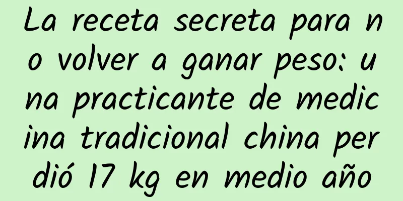 La receta secreta para no volver a ganar peso: una practicante de medicina tradicional china perdió 17 kg en medio año