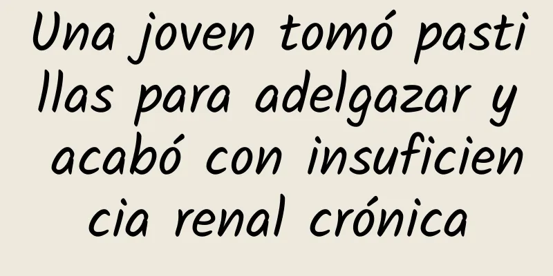 Una joven tomó pastillas para adelgazar y acabó con insuficiencia renal crónica