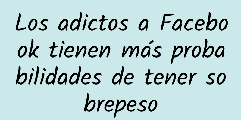 Los adictos a Facebook tienen más probabilidades de tener sobrepeso