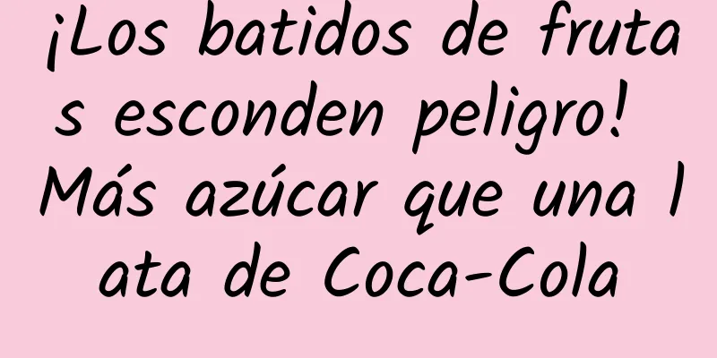 ¡Los batidos de frutas esconden peligro! Más azúcar que una lata de Coca-Cola