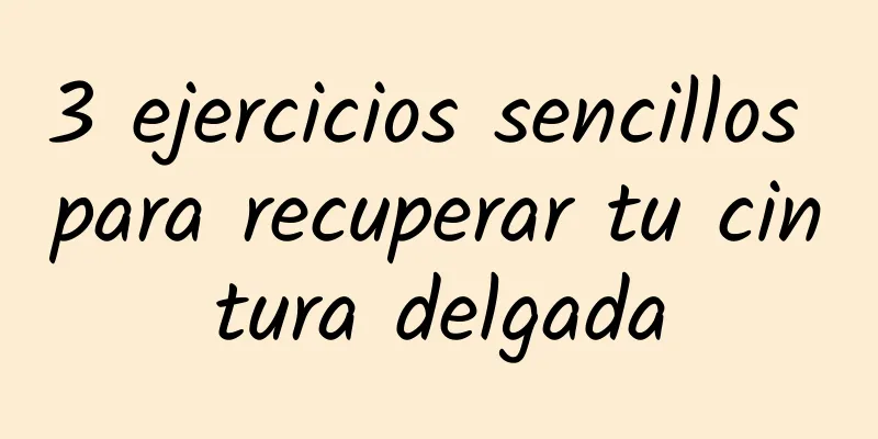 3 ejercicios sencillos para recuperar tu cintura delgada