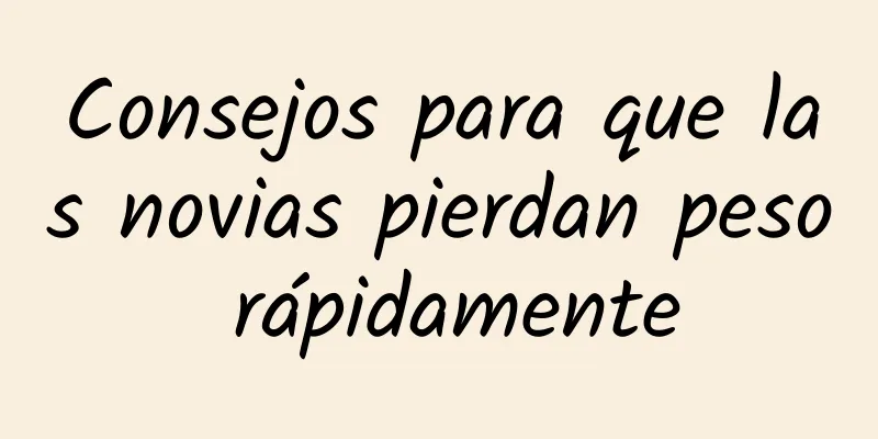 Consejos para que las novias pierdan peso rápidamente