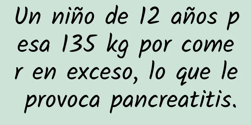 Un niño de 12 años pesa 135 kg por comer en exceso, lo que le provoca pancreatitis.