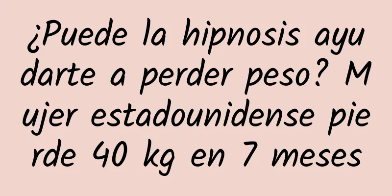¿Puede la hipnosis ayudarte a perder peso? Mujer estadounidense pierde 40 kg en 7 meses