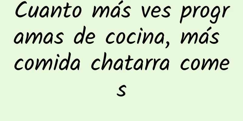 Cuanto más ves programas de cocina, más comida chatarra comes